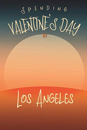 Stock image for Spending Valentine's Day in Los Angeles Cute Celebrate in California Writing College Ruled Notebook: Blank Lined Journal for Holiday Planning and Adventure for sale by Revaluation Books