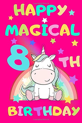 Stock image for Happy Magical 8th Birthday Journal: Notebook and Sketchbook Journal for 8 Years old Girls and Boys, 100 Pages, 6x9 Unique B-day Diary, Pink . Unicorn Rainbow Stars Cover, Birthday Gift for sale by Revaluation Books