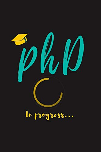 9781659292213: PhD in Progress...: For Phd Degree & Dissertation Defense Fans | Funny gift idea For Graduation and PhD Students | Quotes About Graduations.