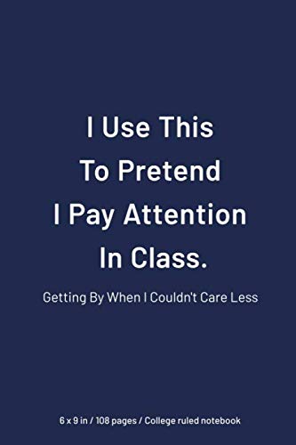 Stock image for I Use This To Pretend I Pay Attention In Class : Getting by when I couldn't care less: College Ruled Notebook, 6 x 9 inch School Quote Journal, Simple Elegant Matte finish for sale by Revaluation Books