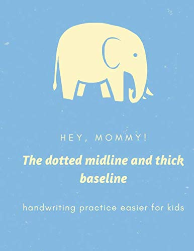 Stock image for Hey, mommy! The dotted midline and thick baseline handwriting practice easier for kids: Primary Story Journal: Dotted Midline and Picture Space | . - Blue (Kids Galaxy Composition Notebooks) for sale by Revaluation Books