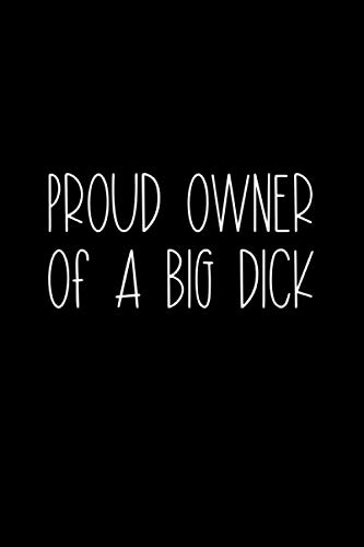 Beispielbild fr Proud Owner Of A Big Dick: A Funny Valentine's Day Naughty Love Journal: Blank novelty notebook perfect as a gift (& better than a card) for your amazing partner! zum Verkauf von Revaluation Books