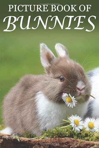 Stock image for Picture Book of Bunnies: For Seniors with Dementia [Cute Picture Books] (Picture Books of Animals for People with Dimentia) for sale by Decluttr