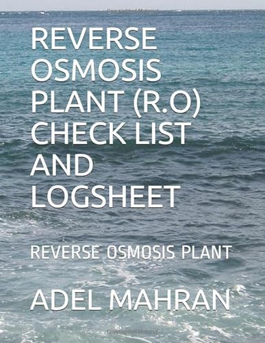 Stock image for REVERSE OSMOSIS PLANT (R.O) CHECK LIST AND LOGSHEET: REVERSE OSMOSIS PLANT for sale by Revaluation Books