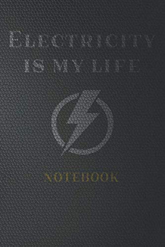 Stock image for Electricity is my life: Lined Notebook/Journal ; Work Book,Design Book, Planner, Dotted Notebook,Journal for Writing; 110 Pages, 6x9, Soft Cover, Matte Finish for sale by Revaluation Books