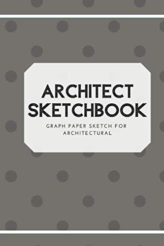 Imagen de archivo de Architect Sketchbook: Graph Paper Sketch Journal for Architectural Planning, Design, Construction and Engineering: 6"x9" . 120 Pages . Graph Paper a la venta por Revaluation Books