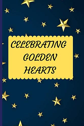9781659447309: CELEBRATING GOLDEN HEARTS: Golden Stars On Navy Blue Blank Lined Notebook/Journal To Write Beautiful Thoughts About Your Love Journey Gift For Those ... Valentine Wedding Engagement Family