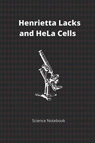 Imagen de archivo de Henrietta Lacks and HeLa Cells Science Notebook: Notebook/Journal. Medical Ethics, Students, Teachers, Researchers and Scientists (Science Notebooks and Journals) a la venta por Revaluation Books