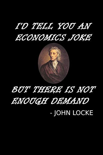 Beispielbild fr I'd Tell You An Economics Joke But There Is Not Enough Demand: John Locke Notebook Funny Economics Teacher Notebook Gift For Economics Student, Major, . + Demand Economics Joke Quote Memo Book zum Verkauf von WorldofBooks