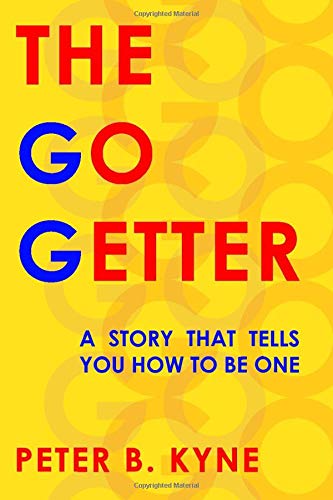 Imagen de archivo de The Go-Getter: A Story That Tells You How To Be One by Peter B. Kyne a la venta por Goodwill of Colorado