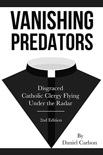 Stock image for Vanishing Predators: Disgraced Catholic Clergy Flying Under the Radar for sale by Lucky's Textbooks