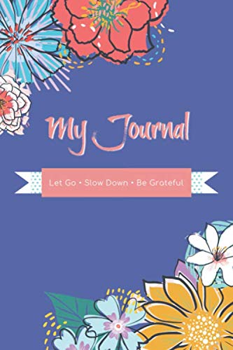 Beispielbild fr My Journal - Let Go   Slow Down   Be Grateful: Lined Journal Diary For Women, Journaling, Diary, Inspiration zum Verkauf von Revaluation Books