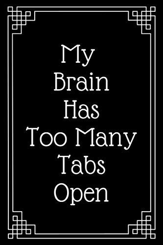 Stock image for My Brain Has Too Many Tabs Open;notebook journal lined notebook size 6 x 9 high quality: Coworker Notebook, Funny Office Journals, Journal, Diary, . Journal with a funny saying on the outside for sale by ThriftBooks-Atlanta