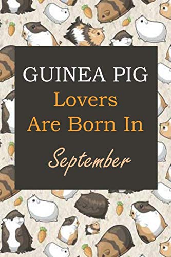 Beispielbild fr Guinea Pig Lovers Are Born In September: Guinea Pig Lovers Are Born In September: Pig gifts. This Pig Notebook / Pig Journal has a fun cover. It is . gifts. Gifts for Pig lovers. Pig presents. zum Verkauf von Revaluation Books
