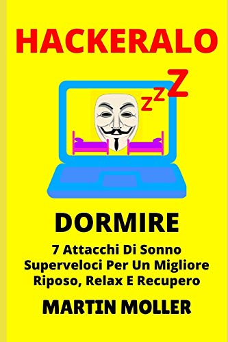 Stock image for Hackeralo (Dormire): 7 Attacchi Di Sonno Superveloci Per Un Migliore Riposo, Relax E Recupero for sale by THE SAINT BOOKSTORE