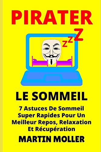 Stock image for Pirater Le Sommeil: 7 Astuces De Sommeil Super Rapides Pour Un Meilleur Repos, Relaxation Et Recuperation for sale by THE SAINT BOOKSTORE