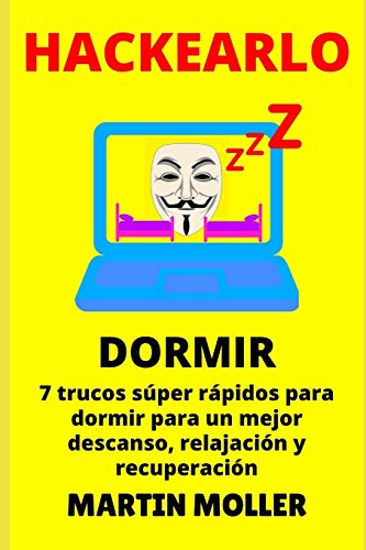 Stock image for Hackearlo (Dormir): 7 trucos super rapidos para dormir para un mejor descanso, relajacion y recuperacion for sale by THE SAINT BOOKSTORE