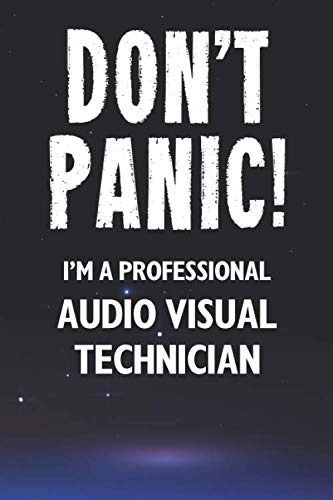 Imagen de archivo de Don't Panic! I'm A Professional Audio Visual Technician: Customized 100 Page Lined Notebook Journal Gift For A Busy Audio Visual Technician: Far Better Than A Throw Away Greeting Card. a la venta por Revaluation Books