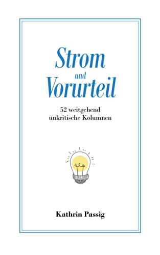 9781659754971: Strom und Vorurteil: 52 weitgehend unkritische Kolumnen (German Edition)