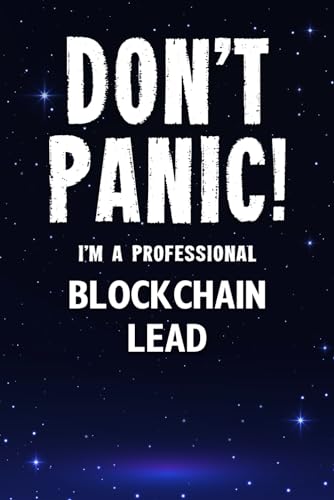 Imagen de archivo de Don't Panic! I'm A Professional Blockchain Lead: Customized 100 Page Lined Notebook Journal Gift For A Busy Blockchain Lead: Far Better Than A Throw Away Greeting Card. a la venta por Revaluation Books