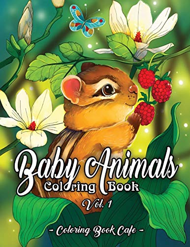 9781659790801: Baby Animals Coloring Book: An Adult Coloring Book Featuring Super Cute and Adorable Baby Woodland Animals for Stress Relief and Relaxation Vol. I: 1 (Baby Animal Coloring Books)