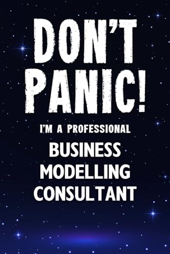 Imagen de archivo de Don't Panic! I'm A Professional Business Modelling Consultant: Customized 100 Page Lined Notebook Journal Gift For A Busy Business Modelling Consultant: Far Better Than A Throw Away Greeting Card. a la venta por Revaluation Books