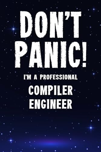 Imagen de archivo de Don't Panic! I'm A Professional Compiler Engineer: Customized 100 Page Lined Notebook Journal Gift For A Busy Compiler Engineer: Far Better Than A Throw Away Greeting Card. a la venta por Revaluation Books