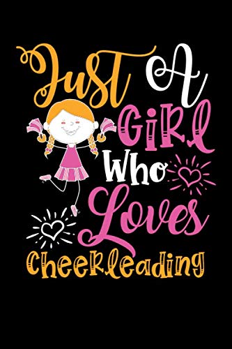 Stock image for Just A Girl Who Loves Cheerleading Perfect Gift Journal: Blank line notebook for girl who loves cheerleading cute gifts for cheerleading lovers. Cool . dance accessories for women, girls & kids. for sale by ThriftBooks-Dallas