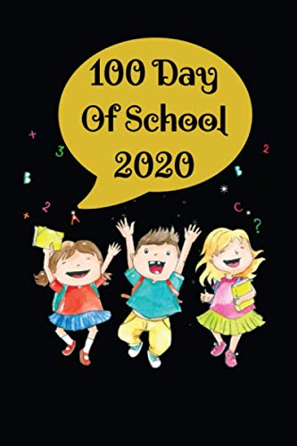 Imagen de archivo de 100 Day Of School 2020: 100 days of school Journal girt for First Grade kids girls & boys/Happy 100th Day of School girt for recording, . Pages: 120 Pages,Cover: Soft Cover (Matte). a la venta por Revaluation Books