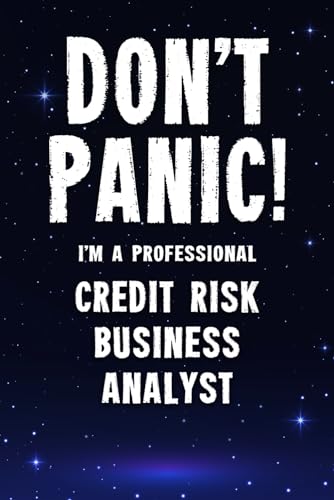Stock image for Don't Panic! I'm A Professional Credit Risk Business Analyst: Customized 100 Page Lined Notebook Journal Gift For A Busy Credit Risk Business Analyst: Far Better Than A Throw Away Greeting Card. for sale by Revaluation Books