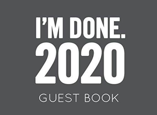 9781659978315: I'm Done. 2020: Grey Guest Book for Retirement Party. Funny and original gift for someone who is retiring