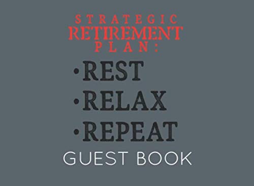 Stock image for Strategic Retirement Plan: Rest Relax Repeat: Guest Book for Retirement Party. Funny and original gift for someone who is retiring for sale by Revaluation Books