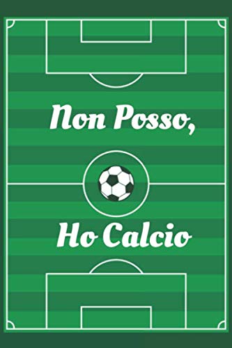 Stock image for Non Posso, Ho Calcio: Notebook originale e divertente per gli appassionati di calcio for sale by Revaluation Books