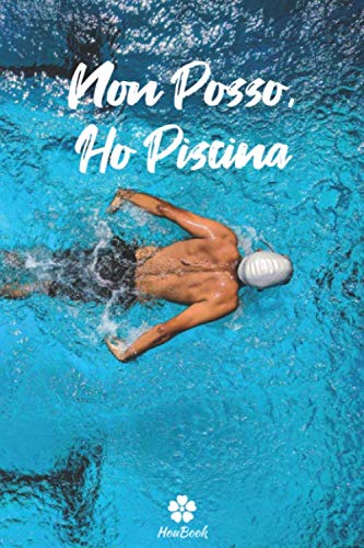 Stock image for Non Posso, Ho Piscina: Notebook originale e divertente per gli appassionati di nuoto for sale by Revaluation Books