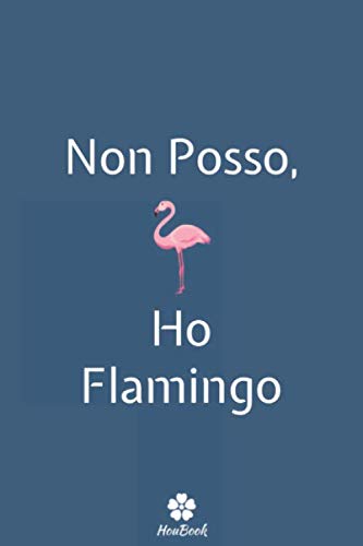 Stock image for Non Posso, Ho Flamingo: Notebook originale e divertente per gli amanti dei fenicotteri for sale by Revaluation Books