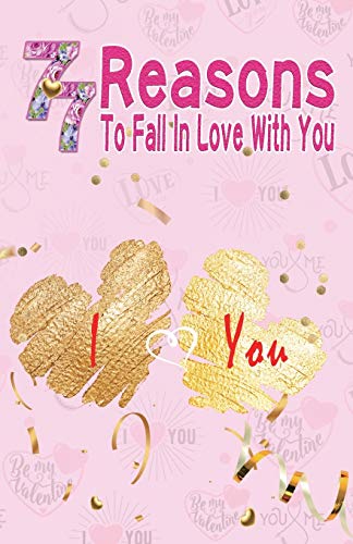 Beispielbild fr 77 Reasons To Fall In Love With You: Happy Valentine's Day,Traveling Through Time Together, Back To The Past,And Through The Future zum Verkauf von Lucky's Textbooks