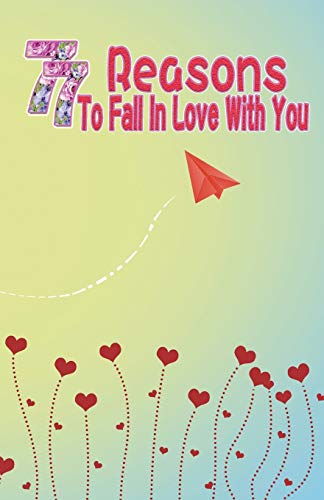 9781660018055: 77 Reasons To Fall In Love With You: Happy Valentine's Day,Traveling Through Time Together, Back To The Past,And Through The Future