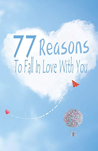 Beispielbild fr 77 Reasons To Fall In Love With You: Happy Valentine's Day,Traveling Through Time Together, Back To The Past,And Through The Future zum Verkauf von Lucky's Textbooks