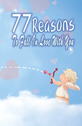 Beispielbild fr 77 Reasons To Fall In Love With You: Happy Valentine's Day,Traveling Through Time Together, Back To The Past,And Through The Future zum Verkauf von Lucky's Textbooks