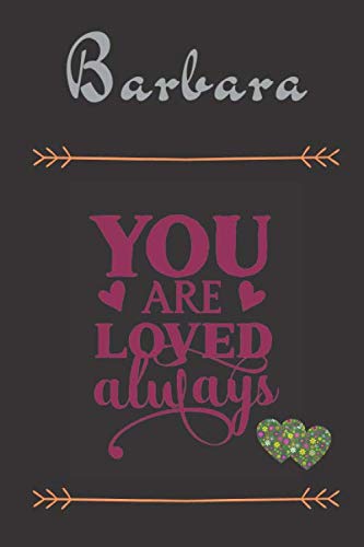 Beispielbild fr Barbara You Are Loved Always - Personalized Name Writing Journal with Love Quotes: Custom Lined Notebook for Teen Girls and Women named Barbara - . Valentine s Day, Christmas Gift Idea zum Verkauf von Revaluation Books