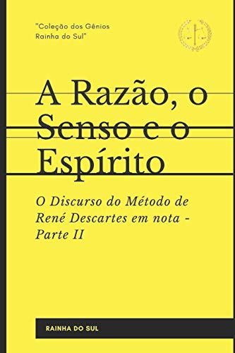 Beispielbild fr A Razao, o Senso e o Espirito: Parte II - O Discurso do Metodo de Rene Descartes em nota zum Verkauf von THE SAINT BOOKSTORE