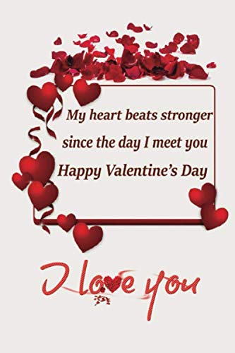 Beispielbild fr My Heart Beats Stronger Since The Day I Meet You Happy Valentines Day I Love You: Journal and Notebook Best Gift Idea For Girlfriend, Boyfriend, . Or Any Others Gift. Journal And Notebook zum Verkauf von Revaluation Books