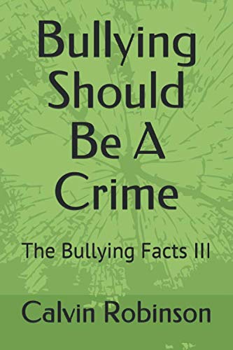 Beispielbild fr Bullying Should Be A Crime: The Bullying Facts III zum Verkauf von Revaluation Books