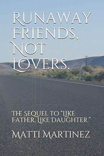 Stock image for Runaway Friends, Not Lovers.: The Sequel to "Like Father, Like Daughter." for sale by Revaluation Books