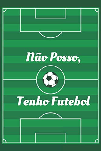 Stock image for No Posso, Tenho Futebol: Caderno original e engraado para fanticos por futebol for sale by Revaluation Books