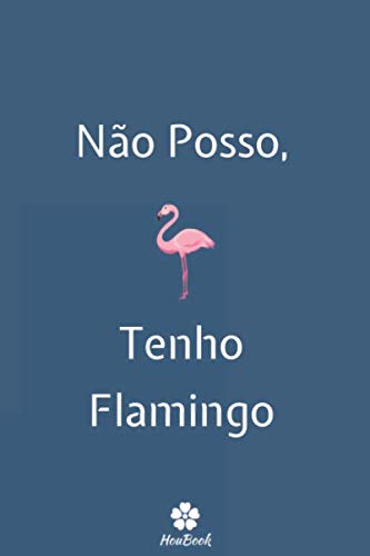 Stock image for No Posso, Tenho Flamingo: Caderno original e engraado para os amantes do flamingo for sale by Revaluation Books