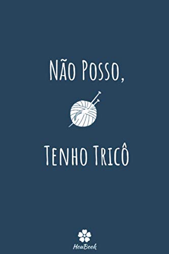 Stock image for No Posso, Tenho Tric: Caderno original e engraado para entusiastas de tric for sale by Revaluation Books