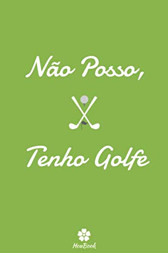 Stock image for No Posso, Tenho Golfe: Caderno original e divertido para entusiastas do golfe for sale by Revaluation Books