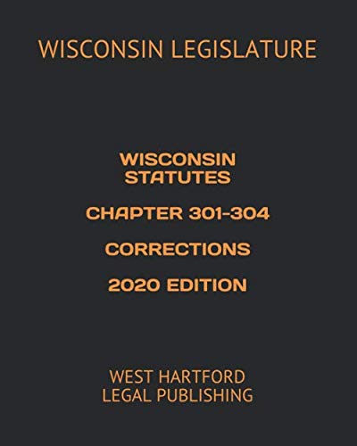 Beispielbild fr WISCONSIN STATUTES CHAPTER 301-304 CORRECTIONS 2020 EDITION: WEST HARTFORD LEGAL PUBLISHING zum Verkauf von Revaluation Books