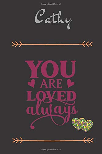 Beispielbild fr Cathy You Are Loved Always - Personalized Name Writing Journal with Love Quotes: Custom Lined Notebook for Teen Girls and Women named Cathy - . Valentine s Day, Christmas Gift Idea zum Verkauf von Revaluation Books